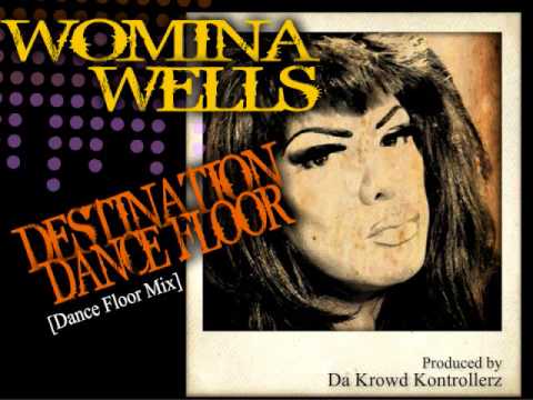 Womina Wells  DESTINATION DANCE FLOOR [Dance Floor Mix]