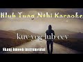 Hlub Tuag Nthi Karaoke    Tub Yaj    NKauj Hmoob Instrumental 2018
