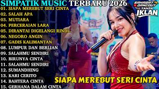 Download lagu SIMPATIK MUSIC TERBARU 2026 | SIAPA MEREBUT SERI CINTA - SALAH APA | ALBUM DANGDUT KOPLO TERBARU mp3