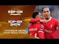DO LIVERPOOL HAVE A LEADERSHIP ISSUE? | KOP-ISH SPECIAL SHOW LIVE