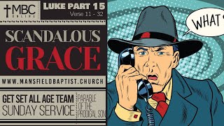 Luke 15 v 11-32 The scandal of Grace