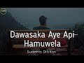 Sudeera Dilshan Dawasaka Aye Api Hamuwela Kawee