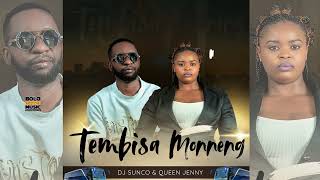 Download lagu Tembisa Monneng - Dj Sunco & Queen Jenny (Original) mp3