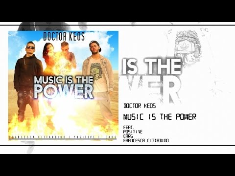 Doctor Keos ft. Po$itive, Car6 & Francesca Cittadino - Music Is The Power | DANCE