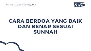 Bagaimana Cara Berdoa yang Sesuai Sunnah?
