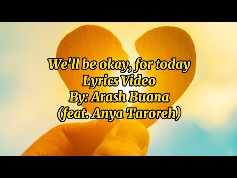 We'll be okay, for today - Lyrics Video By: Arash Buana(feat. Anya Taroreh)