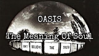 OASIS - The Meaning Of Soul (Lyric Video)