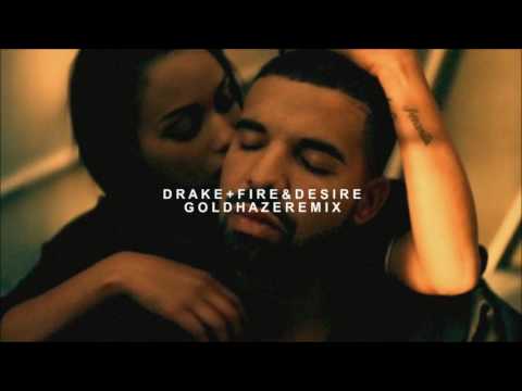 Drake ~ Fire & Desire (Gold Haze Remix)