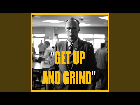 GET UP AND GRIND
