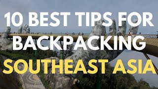 10 Best Tips For Backpacking Southeast Asia