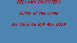 Bellamy Brothers - Guilty of the crime (DJ Chris da Bull Mix 2014)