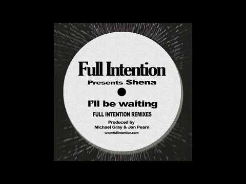 Full Intention Presents Shena - I'll Be Waiting (Full Intention Remix)