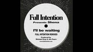 Full Intention Presents Shena - I'll Be Waiting (Full Intention Remix)