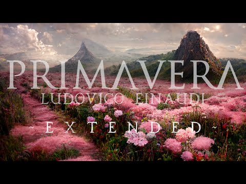Ludovico Einaudi — Primavera [Extended, 1 Hr.]