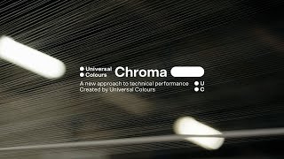 Chroma: a new approach to technical performance | Universal Colours