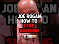 JOE ROGAN'S EASY WAY TO QUIT CIGARETTES🚬🤯#shorts #joerogan #quitsmoking #help  #motivation
