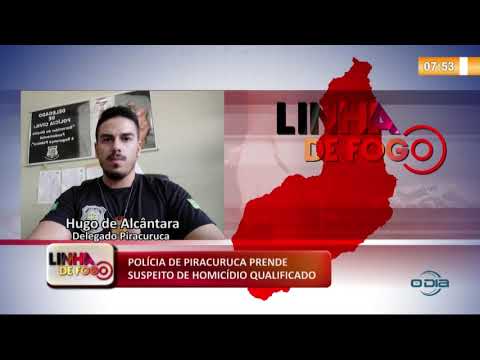 LINHA DE FOGO 10 01 2020 POLíCIA DE PIRACURUCA PRENDE SUSPEITO DE HOMICíDIO QUALIFICADO