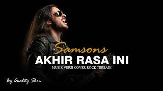 Download lagu KEREN!! SAMSONS - AKHIR RASA INI [ MUSIK VERSI COVER ROCK TERBAIK ] BY QUALITY SHOW mp3