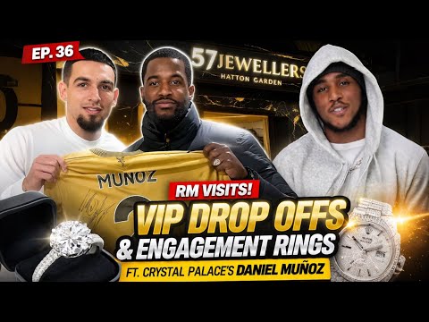 RM Visits! VIP Drop Offs & Engagement Rings ft Crystal Palace’s Daniel Muñoz - Ep 36