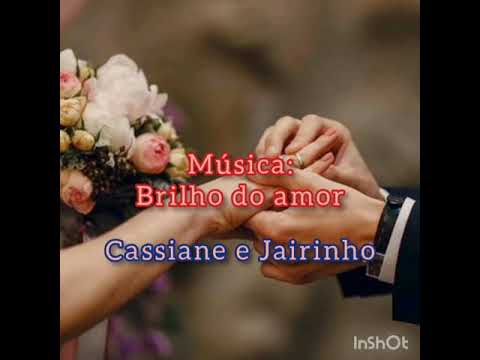 Brilho Do Amor - Cassiane & Jairinho