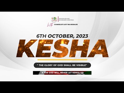 6TH OCTOBER /KESHA/EV. LUCY WA NGUNJIRI/PBB MINISTRIES