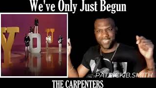 Carpenters | We&#39;ve Only Just Begun |  REACTION VIDEO