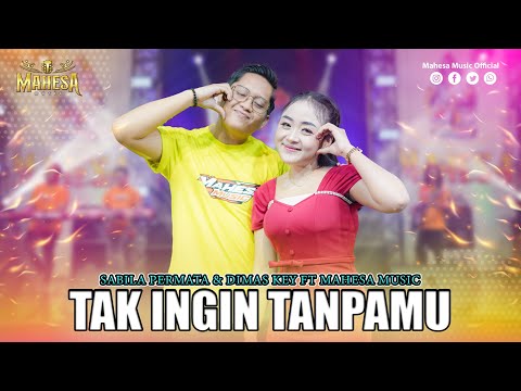 SABILA PERMATA FT DIMAS KEY - TAK INGIN TANPAMU I Mahesa Music