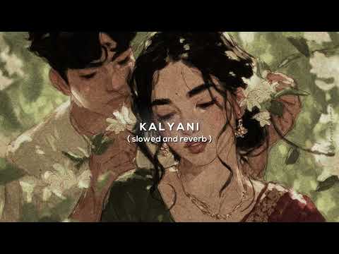 kalyani | slowed and reverb ♡