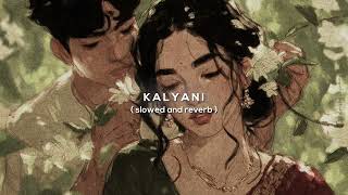 Download lagu kalyani | slowed and reverb ♡ mp3