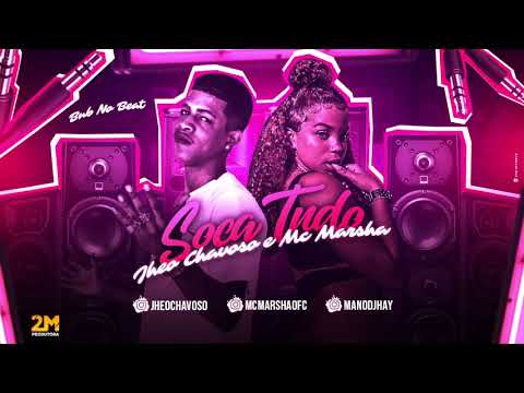 JHEO CHAVOSO E MC MARSHA - SOCA TUDO - MÚSICA NOVA