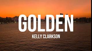 Kelly Clarkson - Golden (Lyrics)
