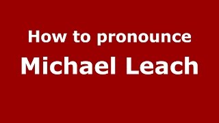 How to pronounce Michael Leach