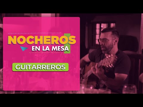 Nocheros en la mesa con Guitarreros - Savia de Cantor y Cuestión de fe