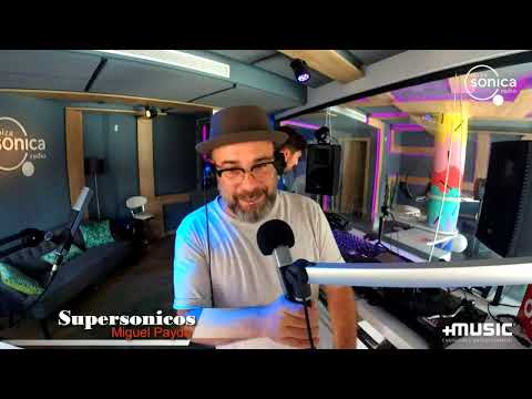 MIGUEL PAYDA - SUPERSONICOS  - 12 SEP 2022