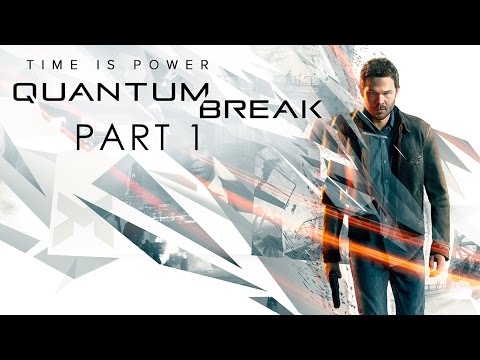 Quantum Break - Time Is Power - Playthrough Part 1