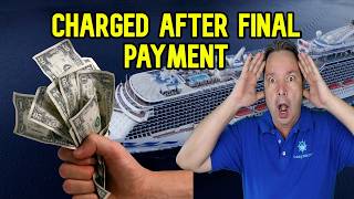 CRUISE LINE MAY CHARGE YOU MORE EVEN AFTER FINAL PAYMENT IS DONE