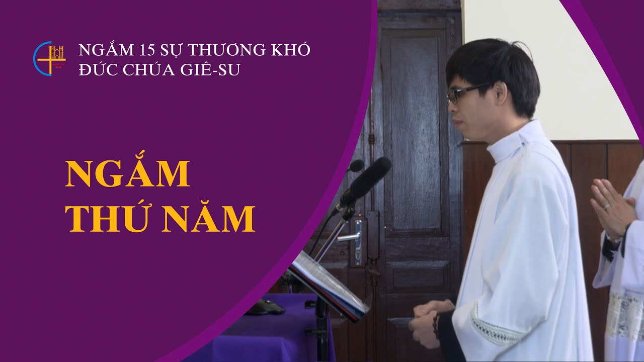 Ngắm thứ năm || Ngắm 15 sự thương khó Đức Chúa Giê-su