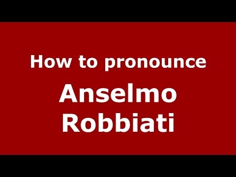 How to pronounce Anselmo Robbiati (Italian/Italy)  - PronounceNames.com
