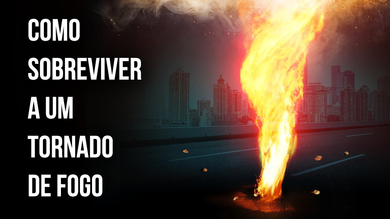 O Que Fazer se Você Estiver no Caminho de um Perigoso Tornado de Fogo 🔥