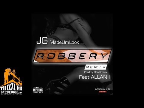 JG MadeUmLook ft. Allan I - Robbery [Remix] [Prod. RawSmoov] [Thizzler.com]