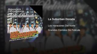 Los Huracanes Del Norte - La Suburban Dorada