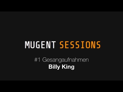 Mugent Sessions #1 Gesangsaufnahme mit Billy King