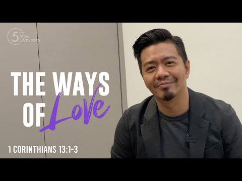 The Ways of LOVE | 1 Corinthians 13:1-3 | Your 5-mins to VICTORY