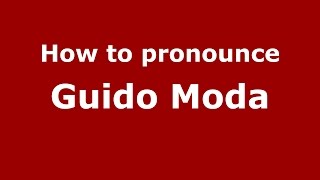 How to pronounce Guido Moda