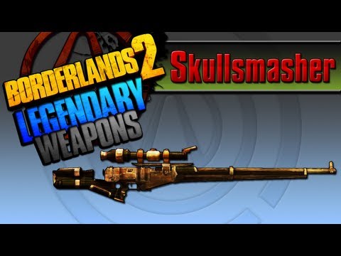 BORDERLANDS 2 | *Skullsmasher* Legendary Weapons Guide