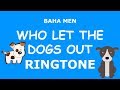 Who Let The Dogs Out Ringtone Baha Men Ringtone