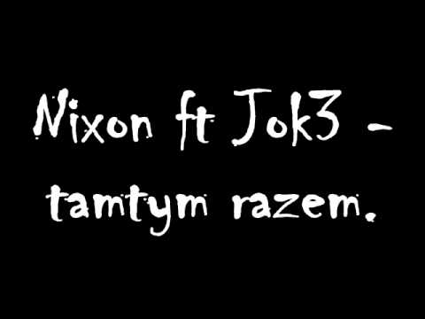 Nixon ft. Jok3 - tamtym razem.