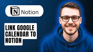 How To Link Google Calendar To Notion [2026 Guide]