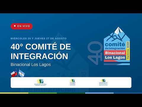 EN VIVO | Ceremonia inaugural del 40° Comité de Integración Binacional Los Lagos, Valdivia