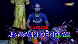 Download lagu JANGAN DENDAM KARAOKE mp3 Download lagu JANGAN DENDAM KARAOKE mp3